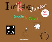 Giochi e colori. InneRelax Junior. Ediz. illustrata