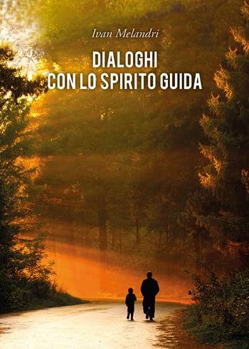 Dialoghi con lo spirito guida - Ivan Melandri - Libro Youcanprint 2018 | Libraccio.it