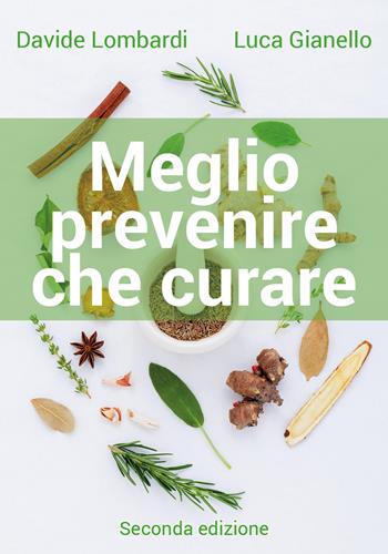 Meglio prevenire che curare - Luca Gianello, Davide Lombardi - Libro Youcanprint 2018 | Libraccio.it