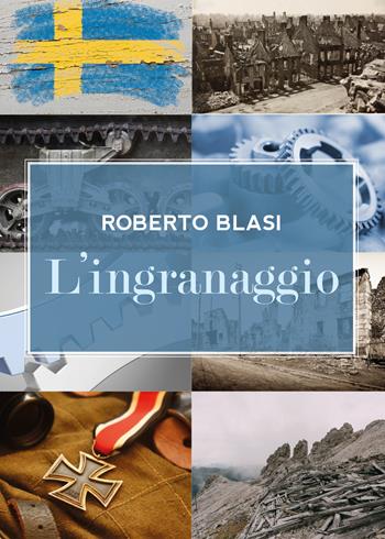 L' ingranaggio - Roberto Blasi - Libro Youcanprint 2018 | Libraccio.it