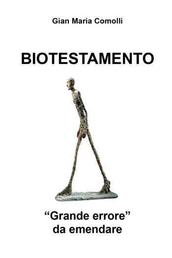 Biotestamento. «Grande errore» da emendare - Gian Maria Comolli - Libro Youcanprint 2018 | Libraccio.it