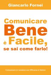 Comunicare bene è facile, se sai come farlo!
