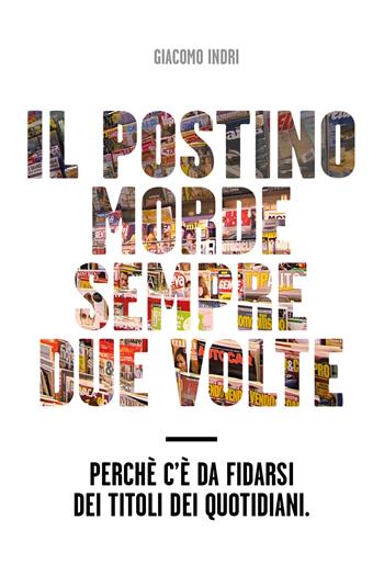 Il postino morde sempre due volte - Giacomo Indri - Libro Youcanprint 2018 | Libraccio.it
