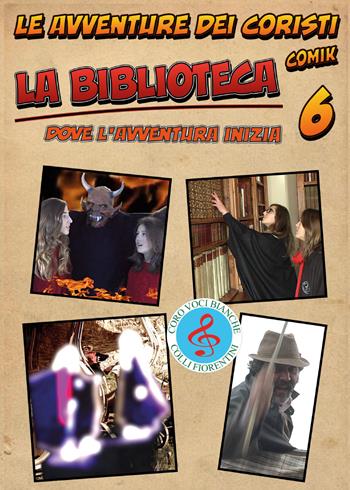 La biblioteca. Le avventure dei coristi. Comik. Vol. 6 - Fernando Guerrieri - Libro Youcanprint 2018 | Libraccio.it