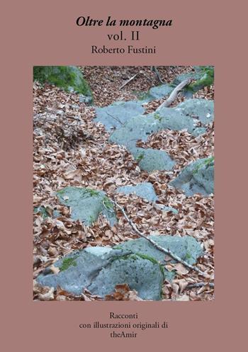 Oltre la montagna. Vol. 2 - Roberto Fustini - Libro Youcanprint 2018 | Libraccio.it