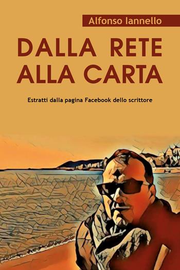 Dalla rete alla carta - Alfonso Iannello - Libro Youcanprint 2018 | Libraccio.it