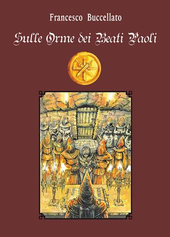 Sulle orme dei Beati Paoli. Ediz. illustrata - Francesco Buccellato - Libro Youcanprint 2018 | Libraccio.it