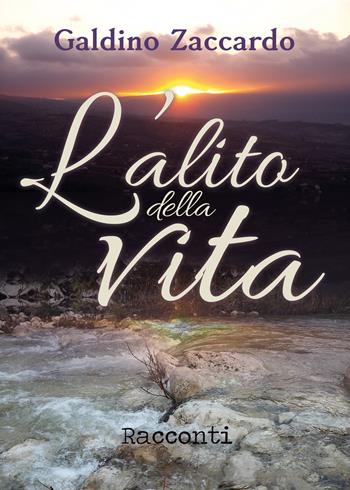 L' alito della vita - Galdino Zaccardo - Libro Youcanprint 2018 | Libraccio.it