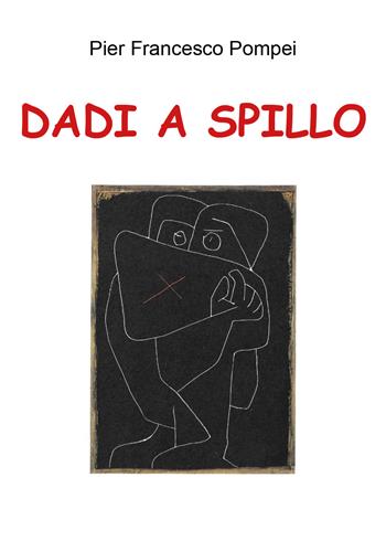 Dadi a spillo - Pier Francesco Pompei - Libro Youcanprint 2018 | Libraccio.it