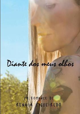 Diante dos meus olhos - Renata Figueiredo - Libro Youcanprint 2018 | Libraccio.it