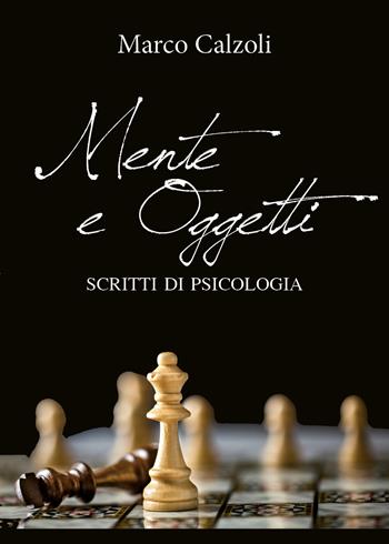 Mente e oggetti - Marco Calzoli - Libro Youcanprint 2018 | Libraccio.it