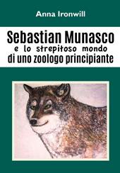 Sebastian Munasco e lo strepitoso mondo di uno zoologo principiante