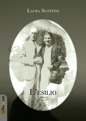 L'esilio - Laura Scottini - Libro Youcanprint 2018 | Libraccio.it