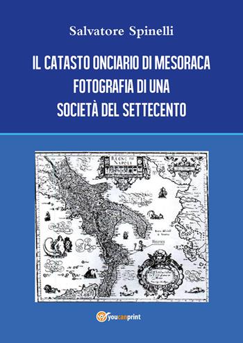 Il catasto onciario di Mesoraca. Fotografia di una società del Settecento - Salvatore Spinelli - Libro Youcanprint 2018 | Libraccio.it