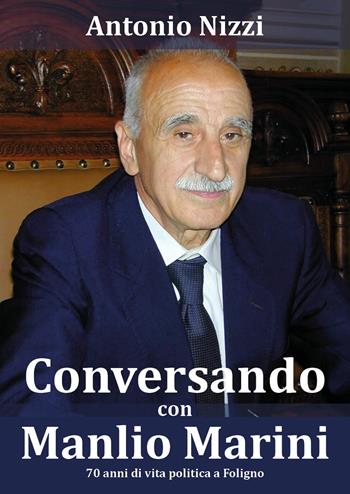 Conversando con Manlio Marini - Manlio Marini, Antonio Nizzi - Libro Youcanprint 2018 | Libraccio.it