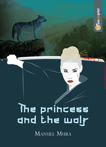 The princess and the wolf. Ediz. italiana - Manuel Mura - Libro Youcanprint 2018 | Libraccio.it
