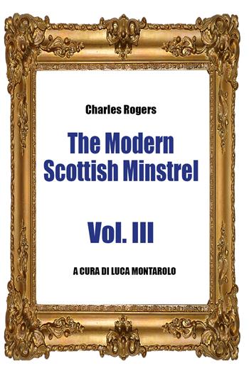 The modern Scottish minstrel. Vol. 3 - Charles Rogers - Libro Youcanprint 2018 | Libraccio.it