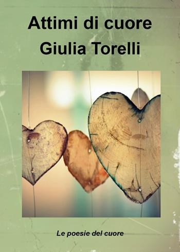 Attimi di cuore - Giulia Torelli - Libro Youcanprint 2018 | Libraccio.it