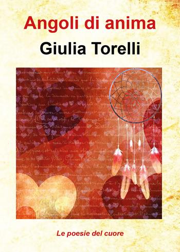 Angoli di anima - Giulia Torelli - Libro Youcanprint 2018 | Libraccio.it