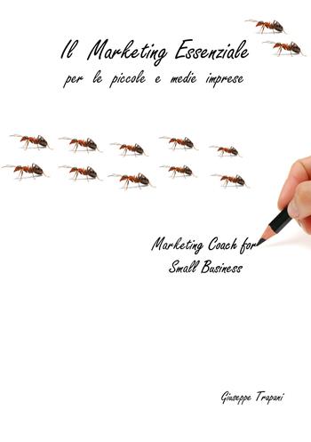 Il marketing essenziale per le piccole e medie imprese - Giuseppe Trapani - Libro Youcanprint 2018 | Libraccio.it