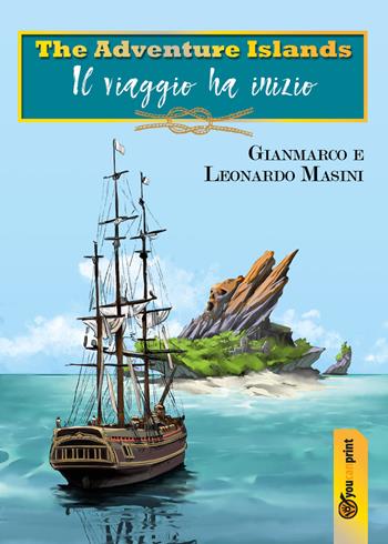 The adventure islands. Il viaggio ha inizio - Gianmarco Masini, Leonardo Masini - Libro Youcanprint 2018 | Libraccio.it