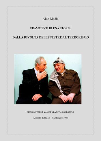 Frammenti di una storia. Dalla rivolta delle pietre al terrorismo - Aldo Madìa - Libro Youcanprint 2018 | Libraccio.it