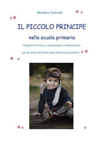 Il Piccolo principe nella scuola primaria - Marilena Toninelli - Libro Youcanprint 2018 | Libraccio.it