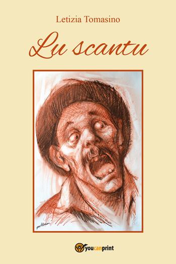 Lu scantu - Letizia Tomasino - Libro Youcanprint 2018 | Libraccio.it