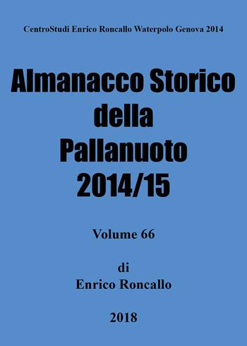 Almanacco storico della pallanuoto 2014/15 - Enrico Roncallo - Libro Youcanprint 2018 | Libraccio.it