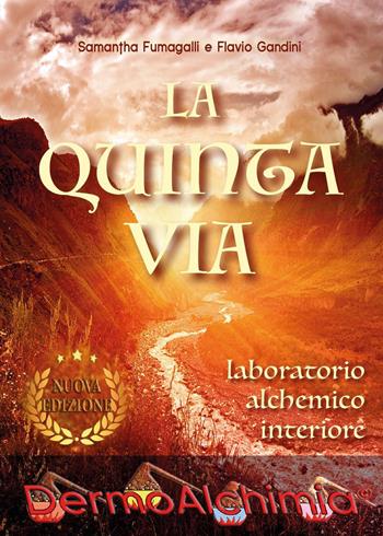 La quinta via. Laboratorio alchemico interiore - Samantha Fumagalli, Flavio Gandini - Libro Youcanprint 2018 | Libraccio.it