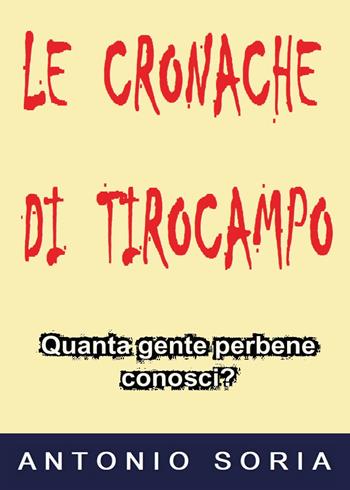 Le cronache di Tirocampo - Antonio Soria - Libro Youcanprint 2018 | Libraccio.it