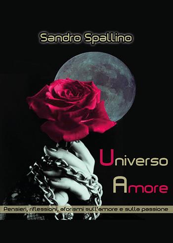 Universo amore - Sandro Spallino - Libro Youcanprint 2018 | Libraccio.it