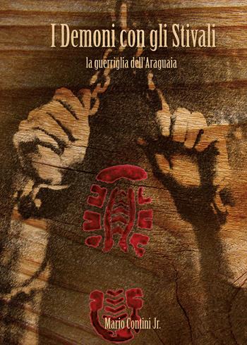 I demoni con gli stivali. La guerriglia dell'Araguaia - Mario jr. Contini - Libro Youcanprint 2018 | Libraccio.it