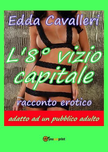 L' 8° vizio capitale - Edda Cavalleri - Libro Youcanprint 2018 | Libraccio.it
