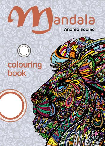 Mandala colouring book - Andrea Bodino - Libro Youcanprint 2018 | Libraccio.it