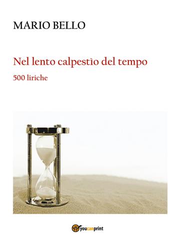 Nel lento calpestio del tempo - Mario Bello - Libro Youcanprint 2018 | Libraccio.it