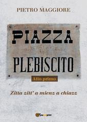 Piazza Plebiscito. Vol. 1: Zita zitt' a mienz a chiazz.