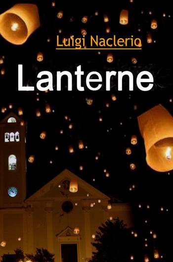 Lanterne - Luigi Naclerio - Libro Youcanprint 2018 | Libraccio.it