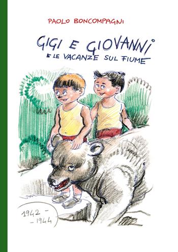 Gigi e Giovanni e le vacanze sul fiume - Paolo Boncompagni - Libro Youcanprint 2018 | Libraccio.it