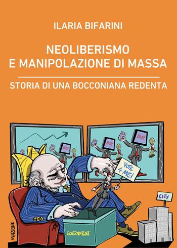 Neoliberismo e manipolazione di massa. Storia di una bocconiana redenta - Ilaria Bifarini - Libro Youcanprint 2018 | Libraccio.it