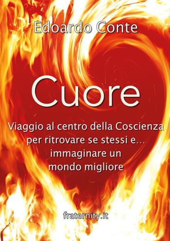 Cuore, viaggio al centro della coscienza - Edoardo Conte - Libro Youcanprint 2018 | Libraccio.it