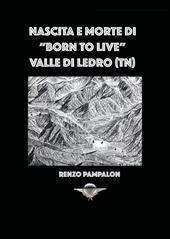 Nascita e morte di «Born to live». Valle di Ledro (TN)