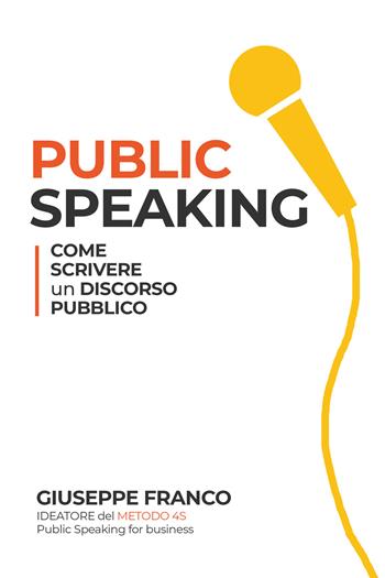 Public speaking: come scrivere un discorso pubblico - Giuseppe Franco - Libro Youcanprint 2018 | Libraccio.it