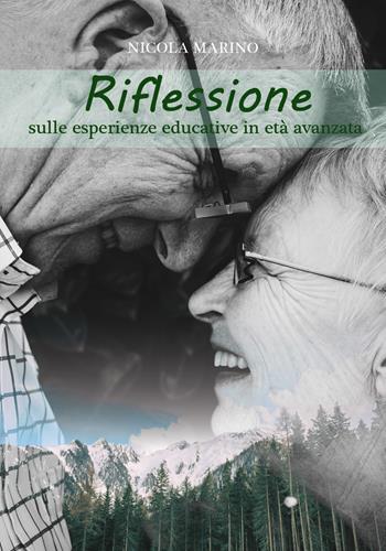 Riflessione sulle esperienze educative in età avanzata - Nicola Marino - Libro Youcanprint 2018 | Libraccio.it