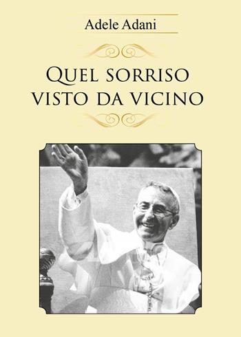 Quel sorriso visto da vicino - Adele Adani - Libro Youcanprint 2018 | Libraccio.it