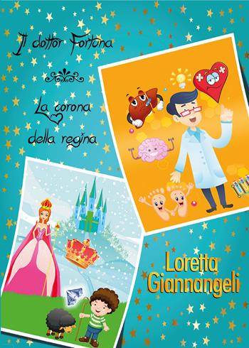 Il dottor Fortuna-La corona della regina - Loretta Giannangeli - Libro Youcanprint 2018 | Libraccio.it