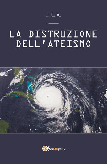 La distruzione dell'ateismo - Jean Louis Agbedjro - Libro Youcanprint 2018 | Libraccio.it