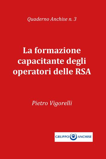 La formazione capacitante degli operatori delle RSA - Pietro Vigorelli - Libro Youcanprint 2018 | Libraccio.it