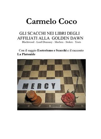 Gli scacchi nei libri degli affiliati alla Golden Dawn. Blackwood, lord Dunsany, Machen, Stoker, Yeats - Carmelo Coco - Libro Youcanprint 2018 | Libraccio.it