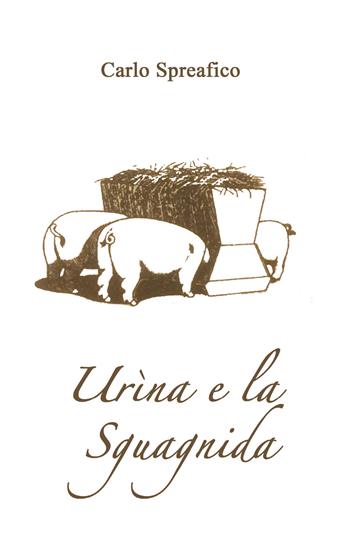 Urìna e la Sguagnida - Carlo Spreafico - Libro Youcanprint 2018 | Libraccio.it